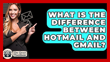 What Is The Difference Between Hotmail And Gmail? - TheEmailToolbox.com