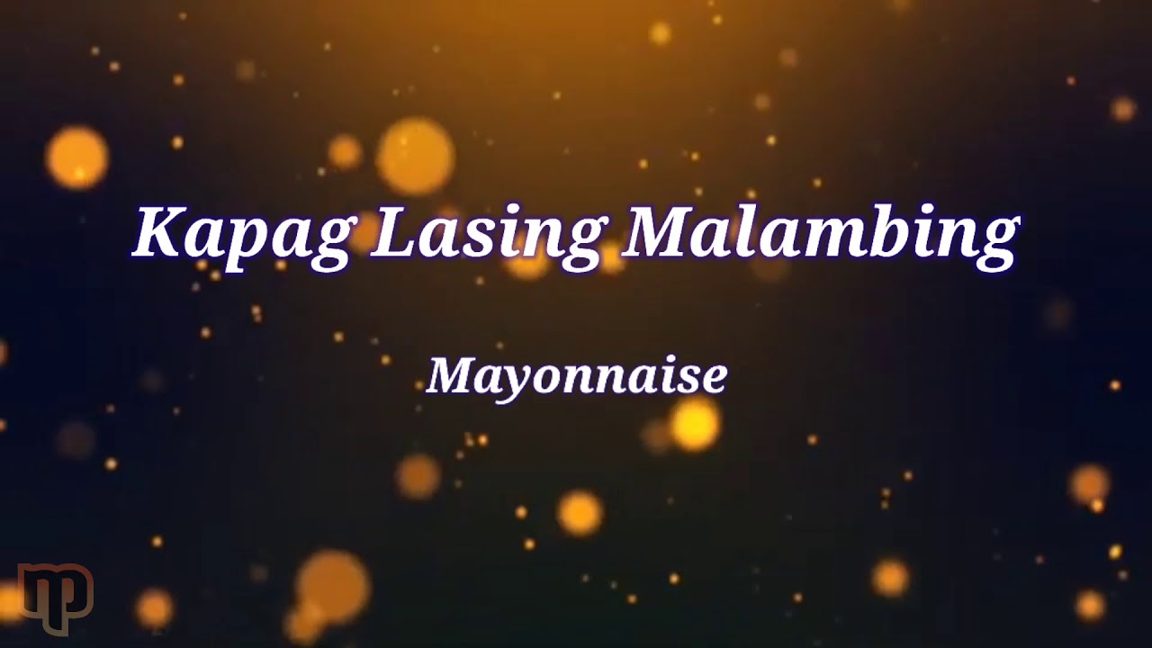 Kapag Lasing Malambing (Lyrics) Mayonnaise YouTube