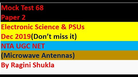 Mock Test 68 || Paper 2|| Electronic Science & PSUs || Dec 2019|| NTA UGC NET|| By Ragini Shukla