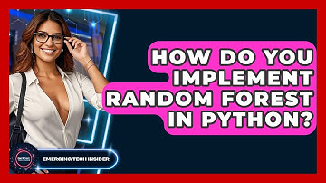 How Do You Implement Random Forest In Python? - Emerging Tech Insider