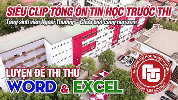 Tin Học Đại Cương FTU - Siêu Clip Tổng Ôn Word, Excel | Giải Đề Thi Thử Tin Học Học Ngoại Thương