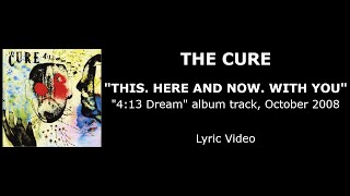 THE CURE “This. Here and Now. With You” — album track, 2008 (Lyric Video)