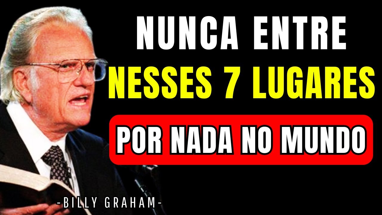7 Lugares que Contaminam Sua Vida EPÍRITUAL: Nunca os Visite | BILLY GRAHAM