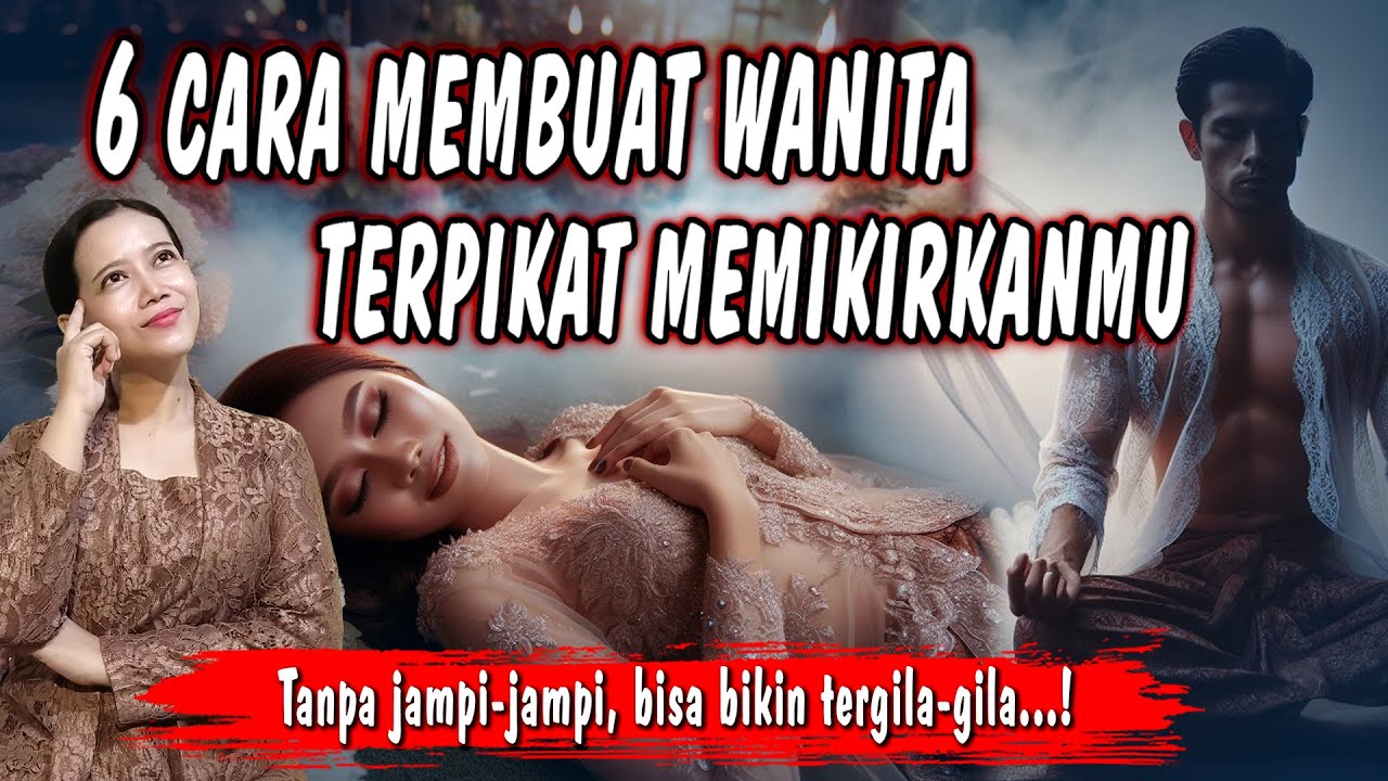 6 CARA MEMBUAT WANITA TERPIKAT MEMIKIRKAN TENTANG ANDA SAMPAI TERGILA-GILA