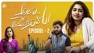 Ala Americalo - Episode 2 | Telugu Web Series | Karthik | Sirisha | Sruthi | Telugu TV Guru