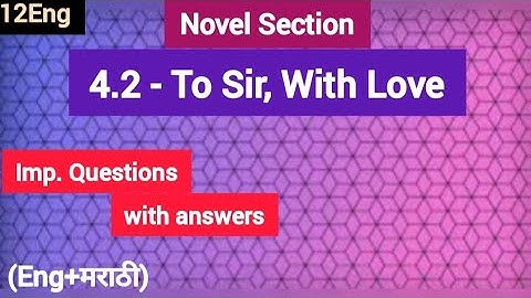 4.2 - To Sir, With Love - Imp. Ques. with answers | 12th Eng, Maharashtra State Board
