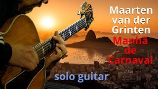 Maarten van der Grinten - Manhã de Carnaval (solo guitar)