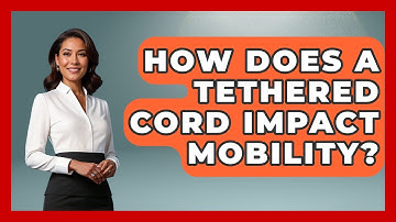 How Does A Tethered Cord Impact Mobility? - The Operating Table