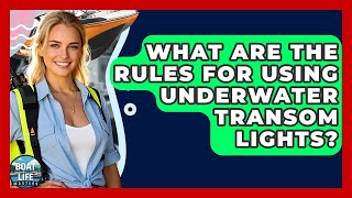 What Are The Rules For Using Underwater Transom Lights? - Boat Life Masters