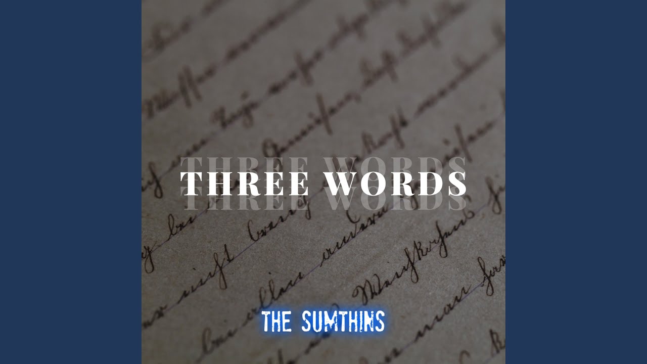 Guarda Three Words su YouTube Guarda Three Words su YouTube