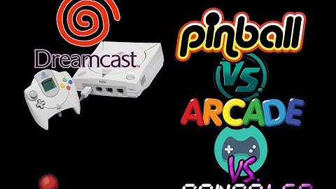 Dreamcast Add On - Pinball vs Arcade vs Consoles