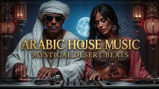 Arabic House  2026  Oriental Deep House  Desert Electronic Mix U0026 Ethnic Arabic 