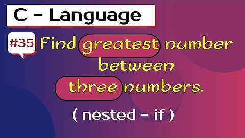 C program to find greatest number among three numbers | largest number between three numbers