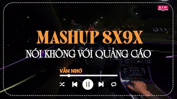Mashup Nhạc Trẻ 8x 9x Hay Nhất - Top Những Bản Hits Cover Triệu View Bất Hủ - Nhạc Xưa Hay Hiện Nay