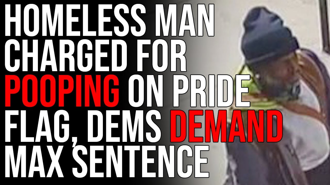 NYC Homeless Man CHARGED For Pooping On Pride Flag, Dems DEMAND Maximum Sentence