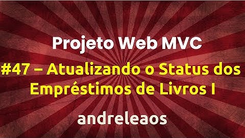 Projeto Web Asp.Net Core MVC - Parte 47 - Atualizando o Status dos Emprestimos de Livros I