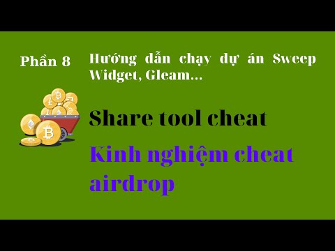 Hướng dẫn cheat airdrop | Hướng dẫn chạy dự án Sweepwidget và Gleam | Part 8