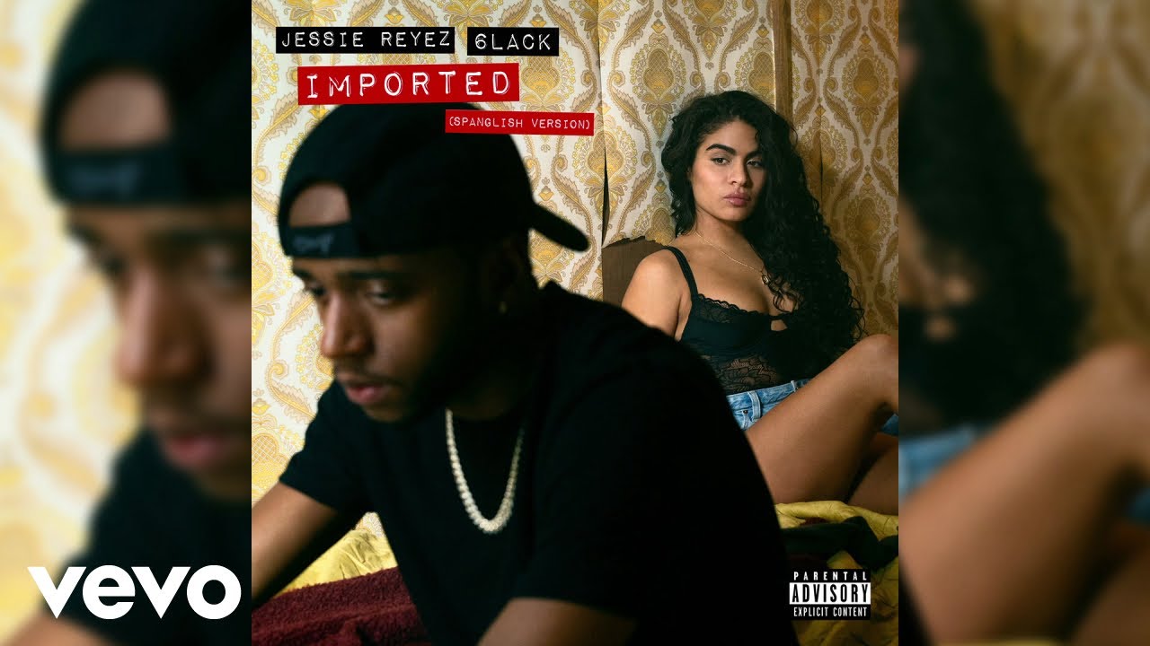 Jessie Reyez, 6LACK - Imported (Spanglish Version / Audio)