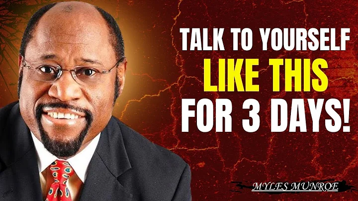 TALK TO YOURSELF LIKE THIS FOR 3 DAYS - Myles Munroe Motivation Speech