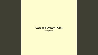 Cascade Dream Pulse
