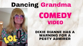 Comedic Video - Dixie Dianne is Back With a Message for an Unwanted Admirer