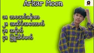 #Arkar Moon သီချင်း​များ​