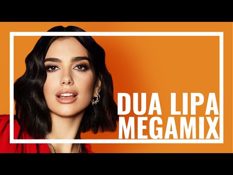 Dua Lipa Megamix - The Evolution of Dua