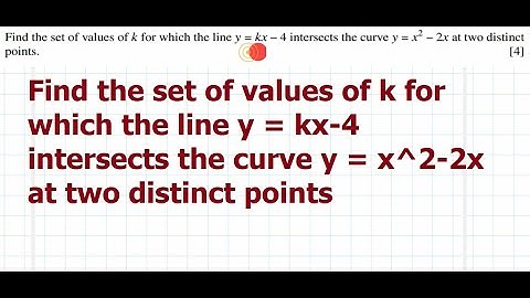 Find the set of values of k for which the line y= kx-4 intersects the curve y = x^2-2x at two points