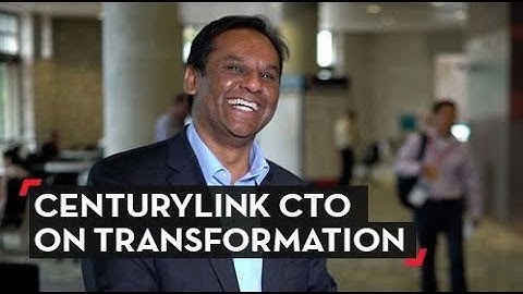 CenturyLink CTO on Transformation