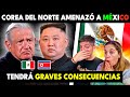Corea del norte amenaz a mexico y ahora tendr graves consecuencias  mexicanos enojaron a corea
