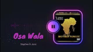 Osa Wala - SlapDee ft. Jorzi | Mother Tongue