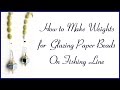 How to Make Weights for Glazing Paper Beads On Fishing Line