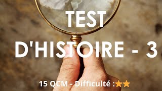 Test d'histoire - 3 - 15 QCM - Difficulté :⭐⭐