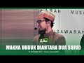 [HD] Kajian Musawarah: Makna Duduk Di Antara Dua Sujud - Ustadz Adi Hidayat