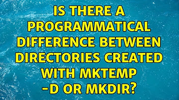 Is there a programmatical difference between directories created with mktemp -d or mkdir?