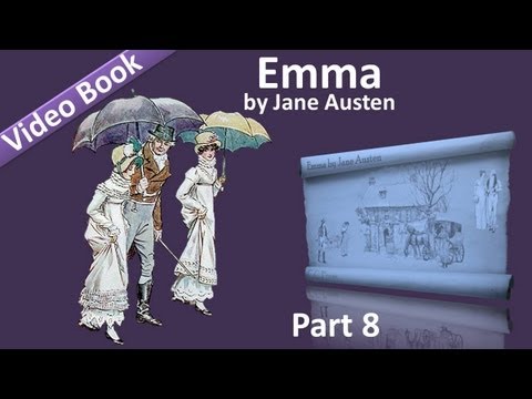 Part 8 - Emma Audiobook By Jane Austen (Vol 3: Chs 14-19)