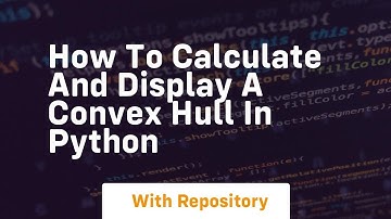 how to calculate and display a convex hull in python