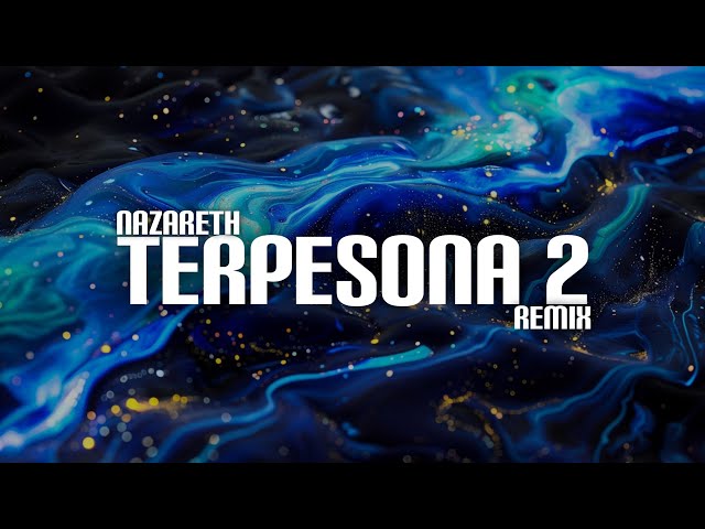 New Nazareth - TERPESONA 2 ( Remix ) - Nirsan Tine 🌴🌴 class=