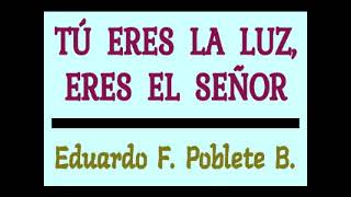 TÚ ERES LA LUZ, ERES EL SEÑOR