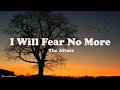 The Afters - I Will Fear No More (Lyrics)