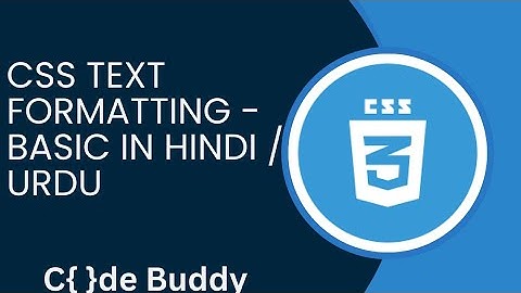 CSS Text Formatting Properties Tutorial in Hindi / Urdu
