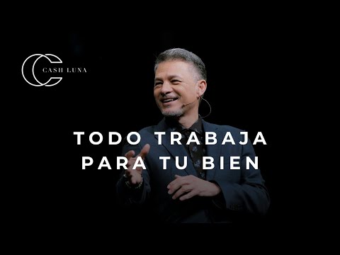 Pastor Cash Luna - Todo trabaja para tu bien | Casa de Dios