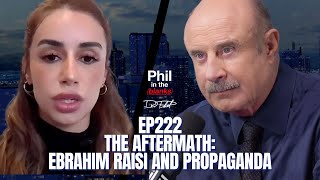 The Aftermath: Ebrahim Raisi and Propaganda | Episode 222 | Phil in the Blanks Podcast