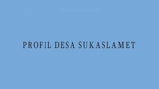 Profil dan Sejarah Desa Sukaslamet