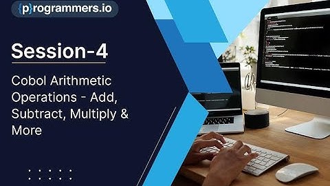 Session-4: Cobol Arithmetic Operations - Add , Subtract , Multiply & More
