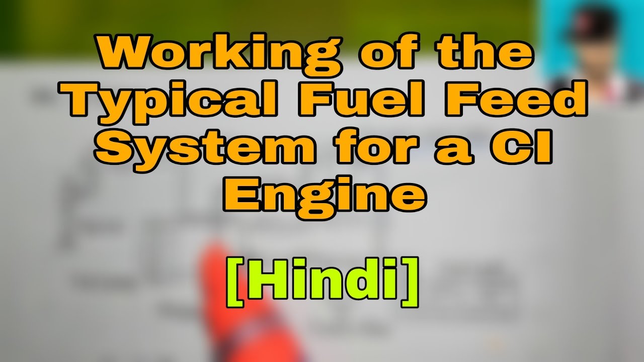 [Hindi] Detailed Explanation of Working of the Typical Fuel Feed System