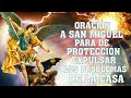 ORACIÓN A SAN MIGUEL ARCÁNGEL DE PROTECCIÓN, CONTRA LOS ENEMIGOS Y EXPULSAR TODO MAL DE LA CASA