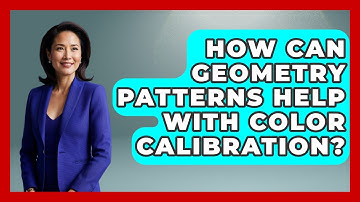 How Can Geometry Patterns Help With Color Calibration? - NextGen Viewing and Audio