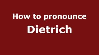 How To Pronounce Dietrich - Pronouncenames.com
