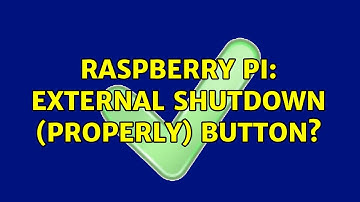 Raspberry Pi: External shutdown (properly) button? (2 Solutions!!)
